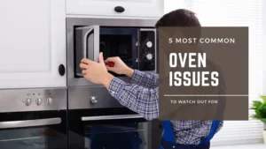 5-Most-Common-Oven-Issues-to-Watch-Out-For