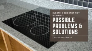 Electric Cooktop Not Working? Possible Problems & Solutions