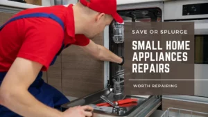 Small Home Appliance Repairs That Worth Repairing